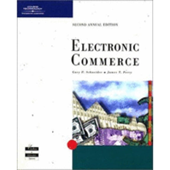 Electronic Commerce, Second Edition (Paperback) by James T Perry, Gary P Schneider, Gary P Schneider