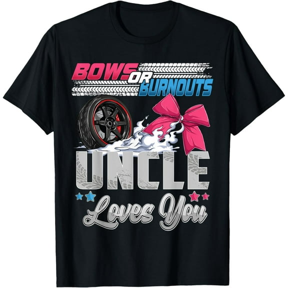 burnouts or bows gender reveal Party Announcement Uncle T-Shirt