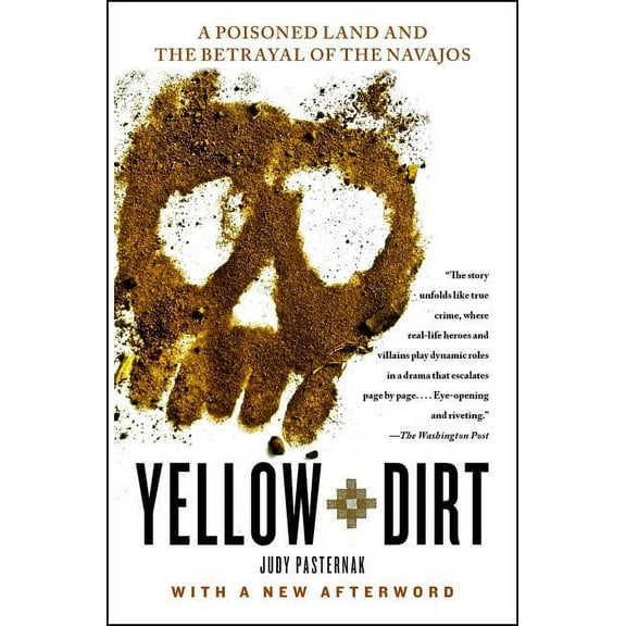 Yellow Dirt: A Poisoned Land and the Betrayal of the Navajos, (Paperback)