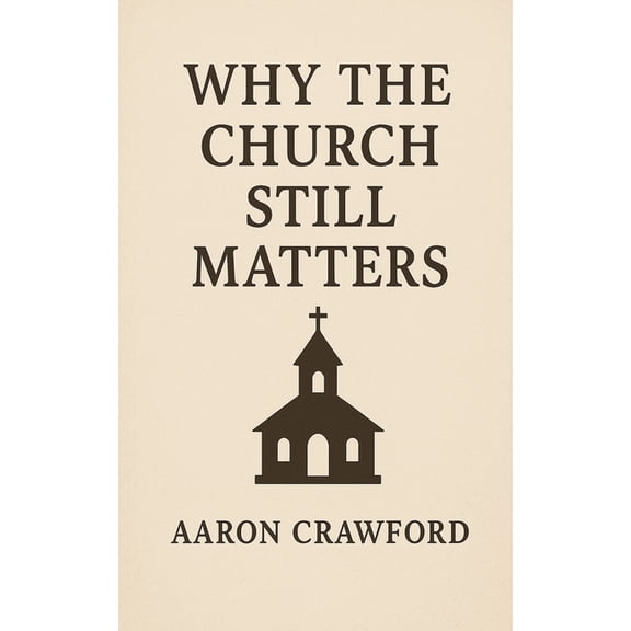 Why the Church Still Matters, (Paperback)