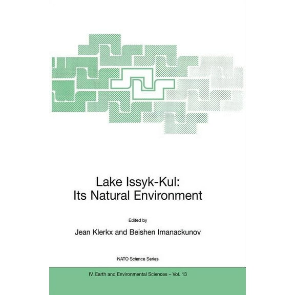 NATO Science Series: IV: Lake Issyk-Kul: Its Natural Environment, Book 13, (Paperback)