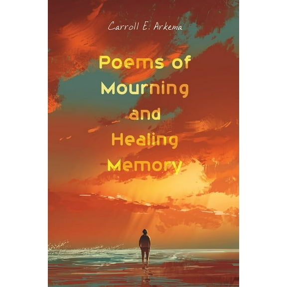 Poems of Mourning and Healing Memory (Hardcover)