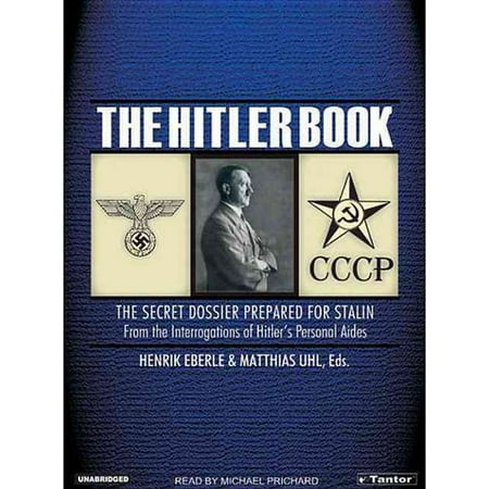 Hitler Book: The Secret Dossier Prepared for Stalin from the Interrogations of Hitler's Personal Aides