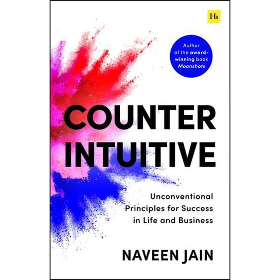 Counterintuitive: Unconventional Principles for Success in Life and Business
