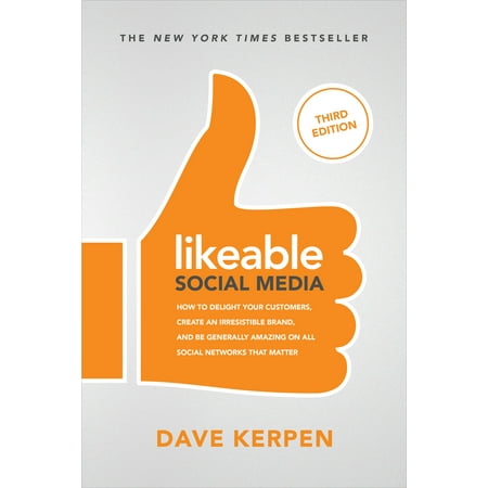 Likeable Social Media : How to Delight Your Customers, Create an Irresistible Brand, & Be Generally Amazing on All Social Networks That (Best Social Media Tracking Tools)