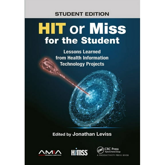 Himss Book HIT or Miss for the Student: Lessons Learned from Health Information Technology Projects, (Paperback)