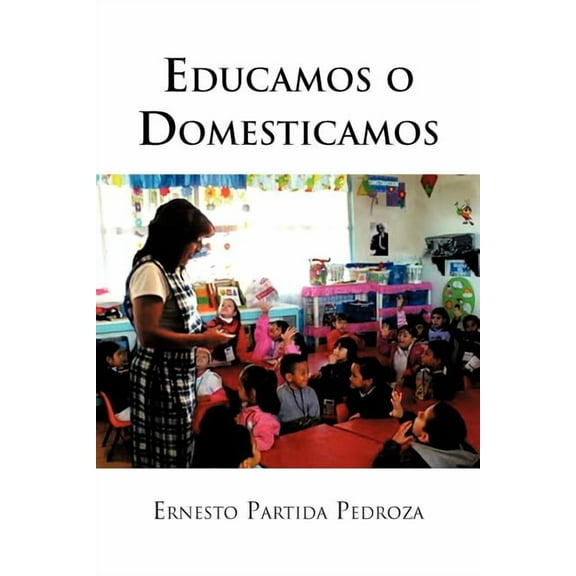 Educamos O Domesticamos, (Paperback)