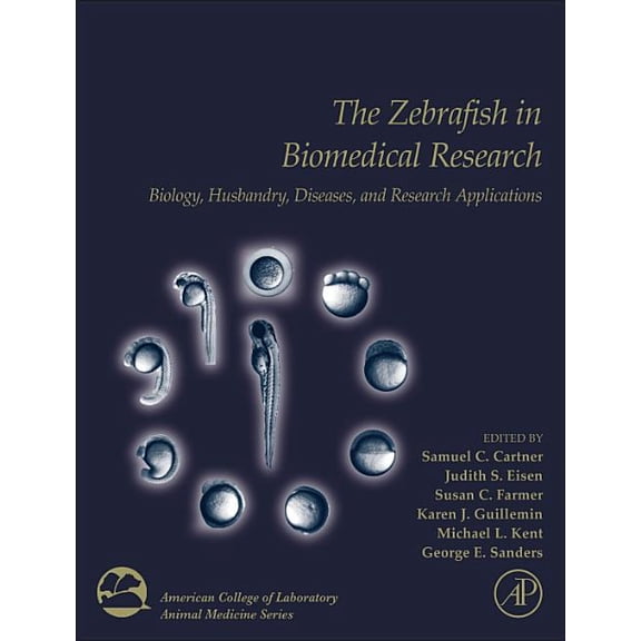 American College of Laboratory Animal Me The Zebrafish in Biomedical Research: Biology, Husbandry, Diseases, and Research Applications, (Hardcover)