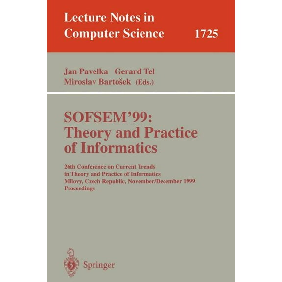 Lecture Notes in Computer Science Sofsem'99: Theory and Practice of Informatics: 26th Conference on Current Trends in Theory and Practice of Informatics, , Book 1725, (Paperback)