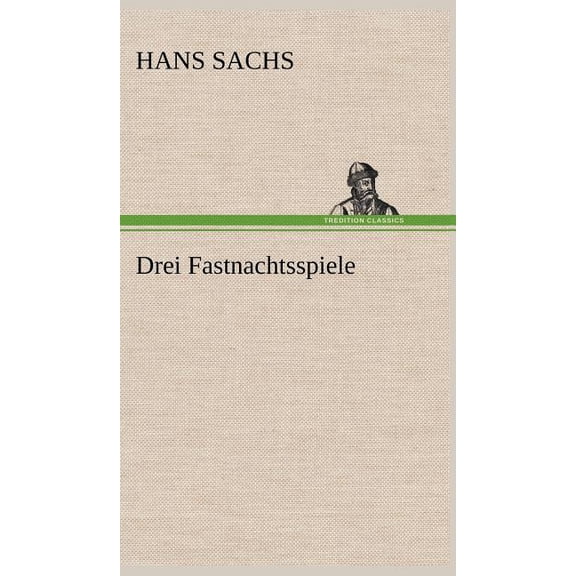 Drei Fastnachtsspiele (Hardcover)