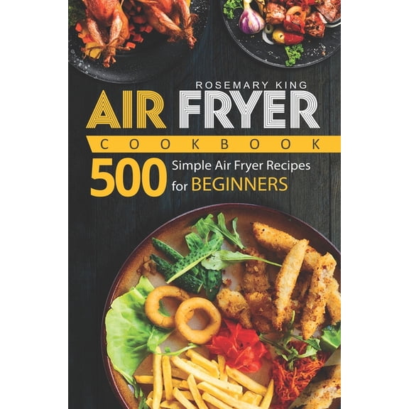 Air Fryer Cookbook: Air Fryer Cookbook: 500 Simple Air Fryer Recipes for Beginners (Paperback)