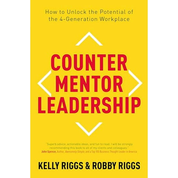 Counter Mentor Leadership: How to Unlock the Potential of the 4-Generation Workplace (Paperback)