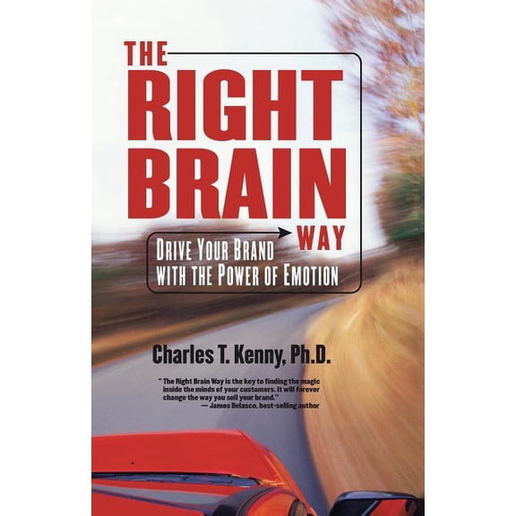The Right Brain Way: Drive Your Brand with the Power of Emotion, (Paperback)