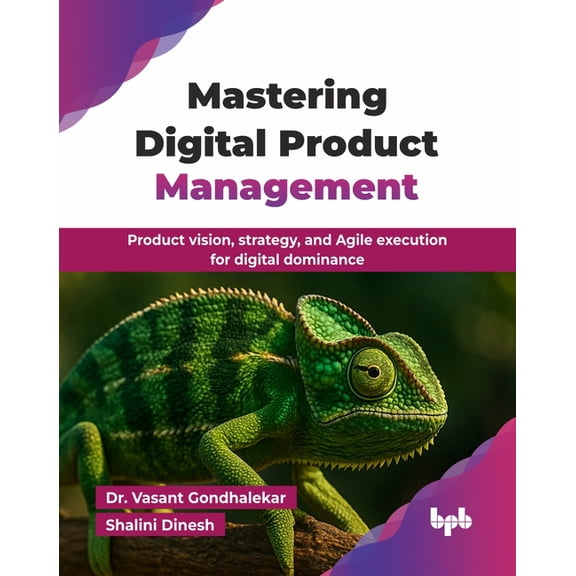 Mastering Digital Product Management: Product vision, strategy, and Agile execution for digital dominance (English Editi, (Paperback)