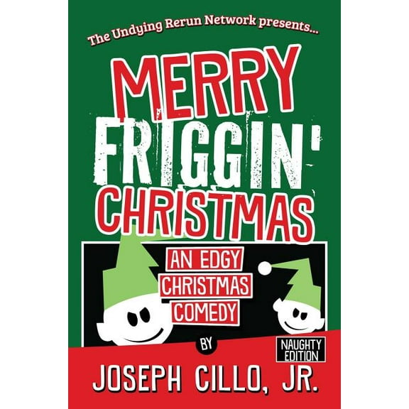 Merry Friggin' Christmas: An Edgy Christmas Comedy, Naughty Edition, (Paperback)