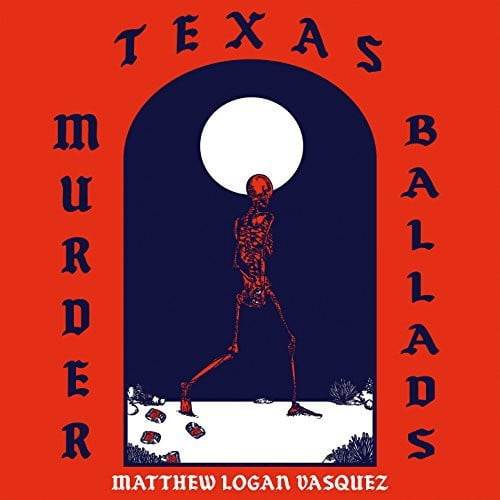 Matthew Logan Vasquez - Texas Murder Ballads - Vinyl -