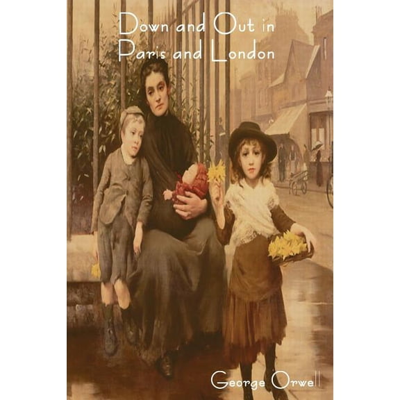 Down and Out in Paris and London, (Paperback)