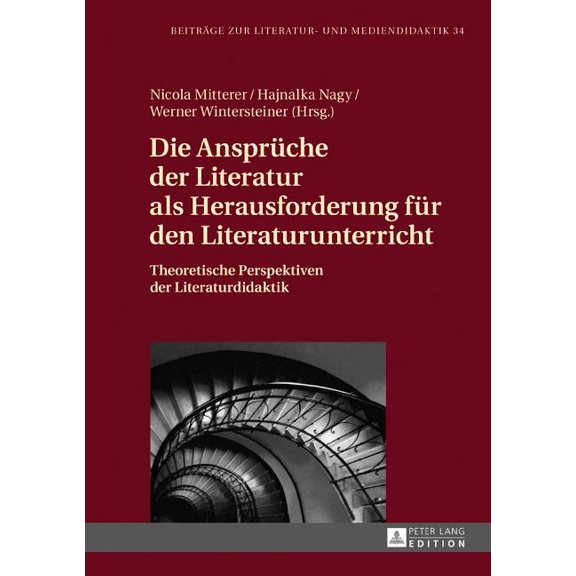 Beiträge Zur Literatur- Und Mediendidakt Die Ansprueche der Literatur als Herausforderung fuer den Literaturunterricht: Theoretische Perspektiven der Literaturdi, Book 34, (Hardcover)
