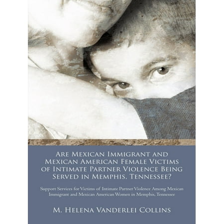 Are Mexican Immigrant and Mexican American Female Victims of Intimate Partner Violence Being Served in Memphis, Tennessee? - (Best Barbecue In Memphis Tennessee)