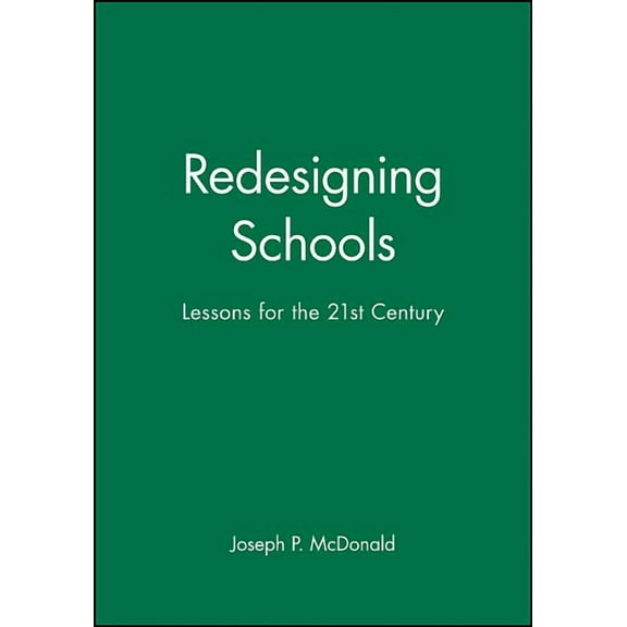 Jossey-Bass Education: Redesigning Schools: Lessons for the 21st Century (Hardcover)