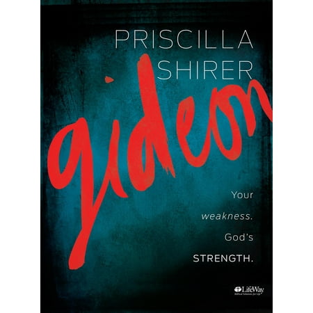Gideon - Bible Study Book: Your Weakness. God's Strength
