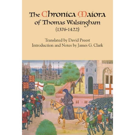 The Chronica Maiora of Thomas Walsingham (1376-1422), (Paperback)