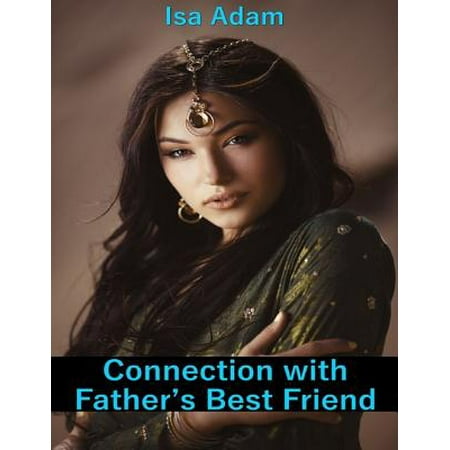 Connection With Father’s Best Friend - eBook (The Best Connection Preston)