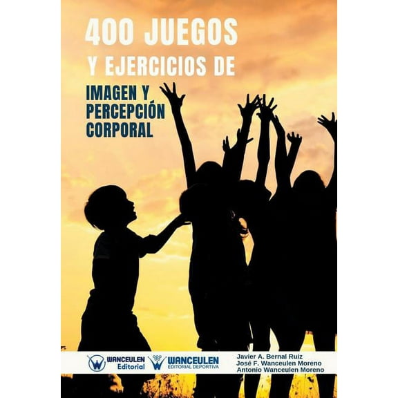 400 Juegos Y Ejercicios de Imagen Y Percepción Corporal (Paperback)