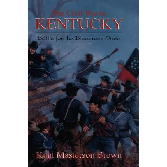 Pre-Owned The Civil War in Kentucky: Battle for the Bluegrass State (Hardcover) 1882810473 9781882810475