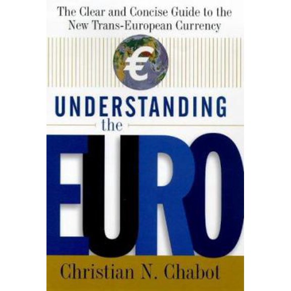 Pre-Owned Understanding the Euro: The Clear and Concise Guide to the New Trans-European Currency (Hardcover) 0071343881 9780071343886