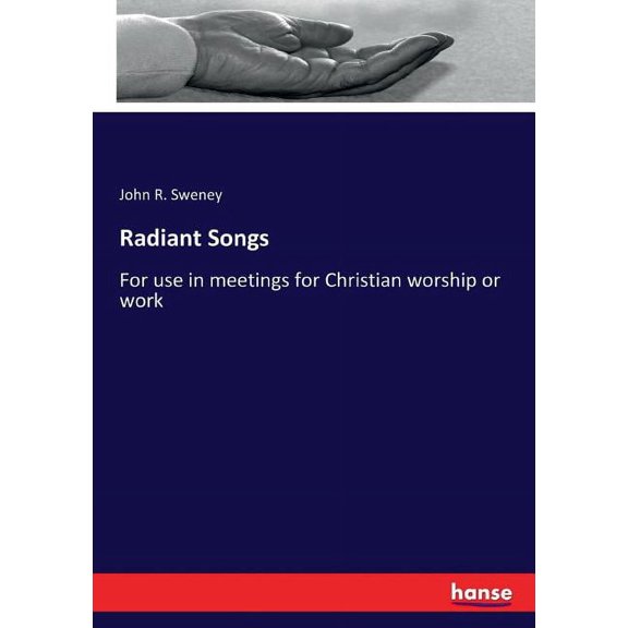 Radiant Songs: For use in meetings for Christian worship or work, (Paperback)