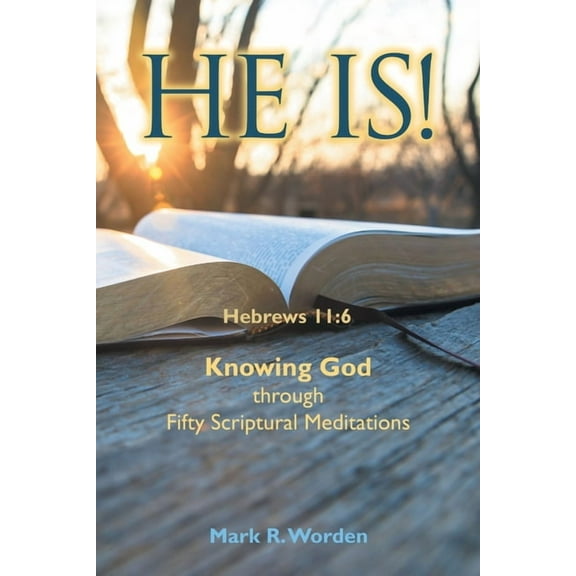 He Is!: Knowing God through Fifty Scriptural Meditations (Paperback)