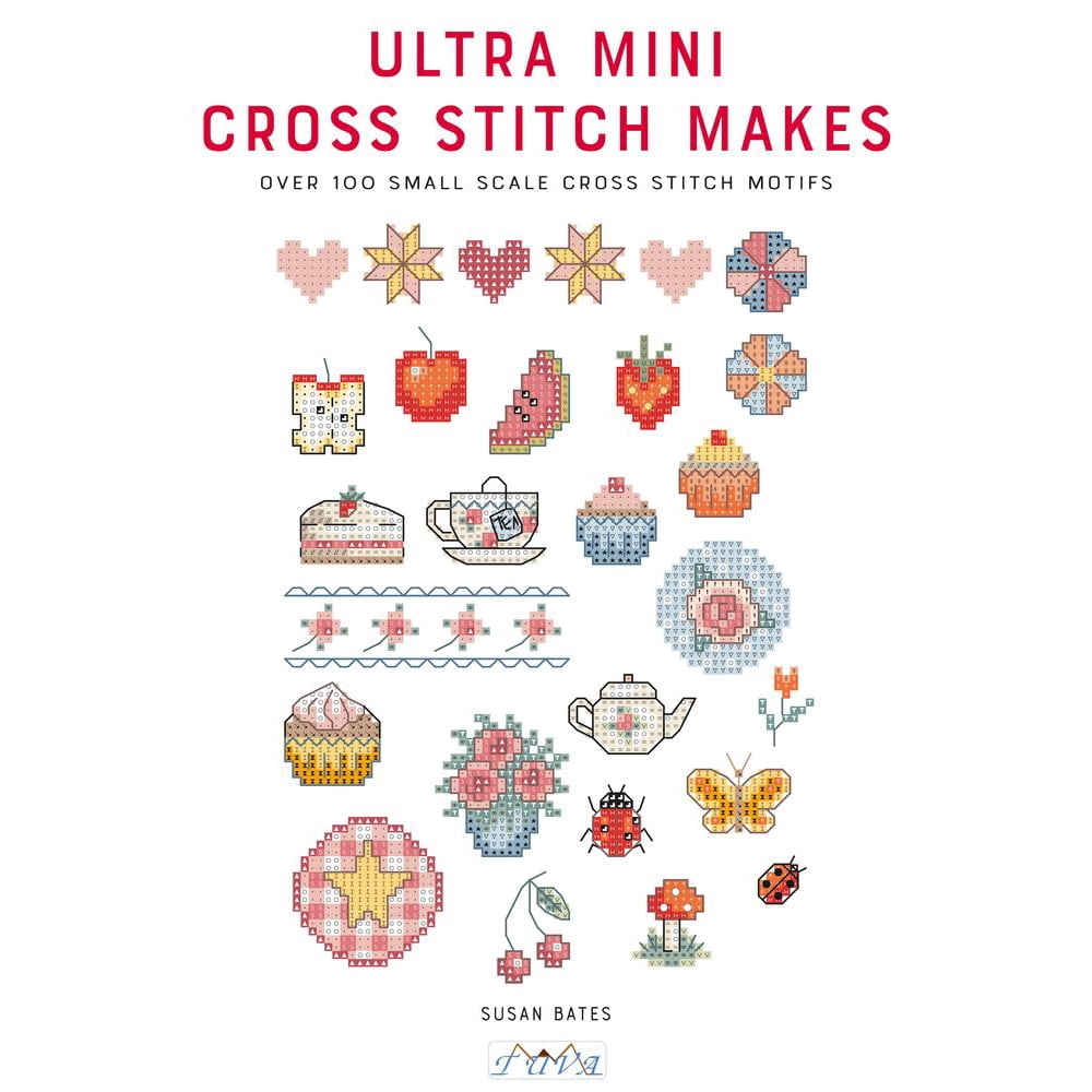 Ultra Mini Cross Stitch Makes : Over 100 Small Scale Cross Stitch