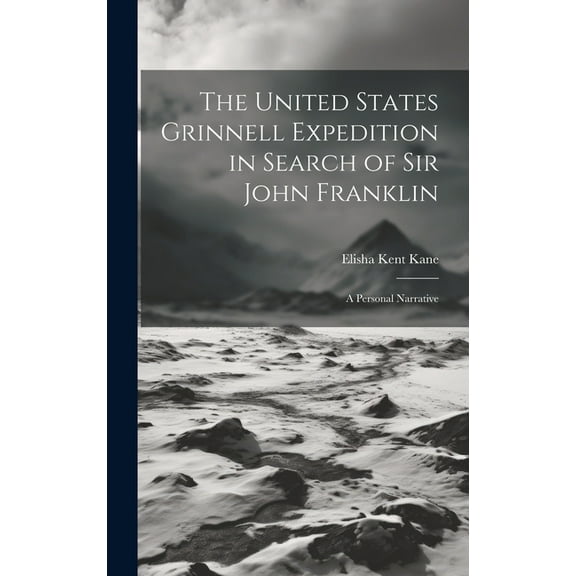 The United States Grinnell Expedition in Search of Sir John Franklin (Hardcover)