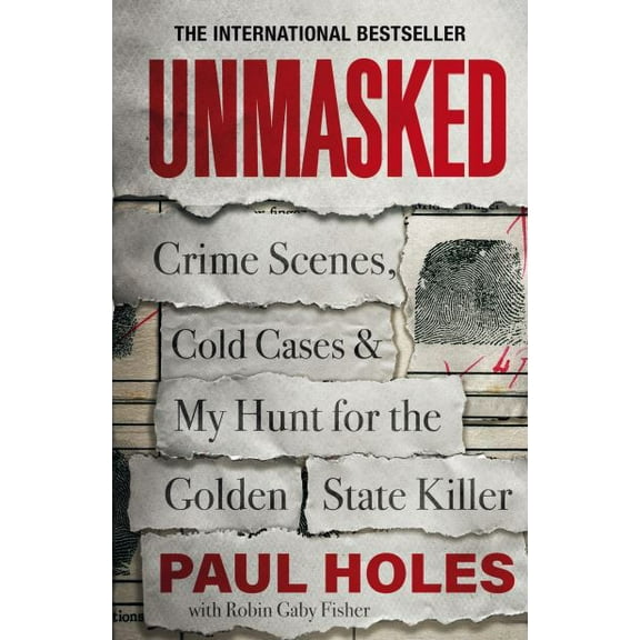 Pre-Owned Unmasked: Crime Scenes, Cold Cases and My Hunt for the Golden State Killer (Paperback) 1472270398 9781472270399