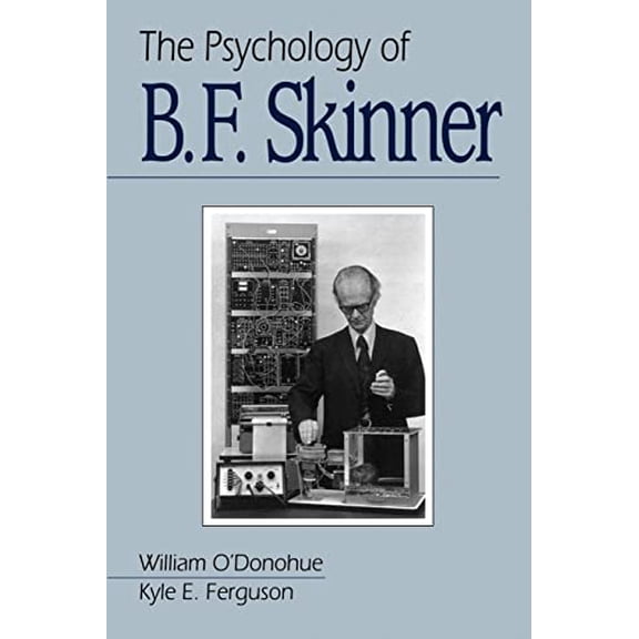 Pre-Owned The Psychology of B F Skinner (Paperback) by William T O'Donohue, Kyle E Ferguson, Julie S Vargas