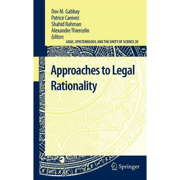 Logic, Epistemology, and the Unity of Sc Approaches to Legal Rationality, Book 20, (Hardcover)
