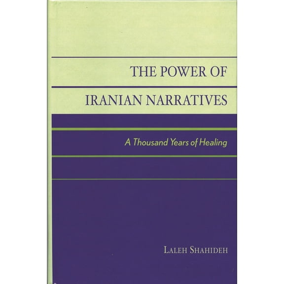 The Power of Iranian Narratives: A Thousand Years of Healing, (Paperback)