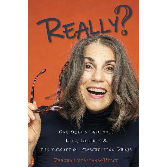 Really? : One Girl's Take On... Life, Liberty, & the Pursuit of Prescription Drugs (Paperback)