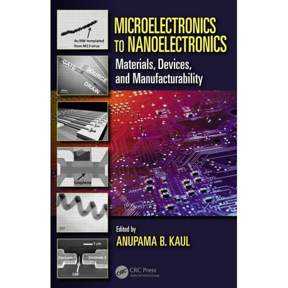 Microelectronics to Nanoelectronics: Materials, Devices & Manufacturability, (Hardcover)