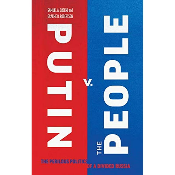 Pre-Owned Putin v. the People: The Perilous Politics of a Divided Russia (Hardcover) 0300238398 9780300238396