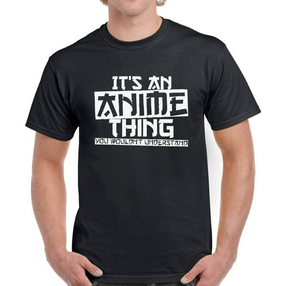 It's An Anime Thing You Wouldn't Understand White T-Shirt for Men - S M L XL 2XL 3XL 4XL 5XL Graphic Tee - Anime Clothes Humor Shirt Mens