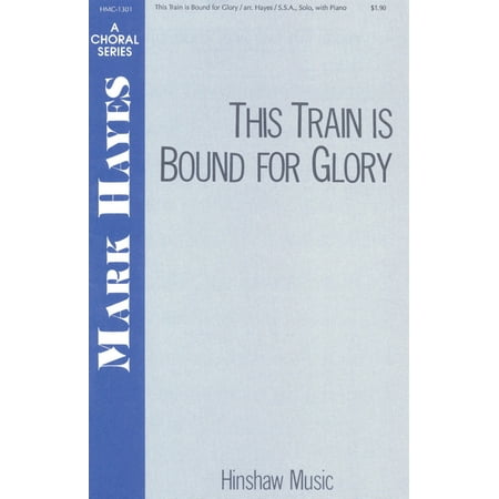 Glory Train - Hinshaw Music This Train Is Bound for Glory SSA arranged by Mark Hayes