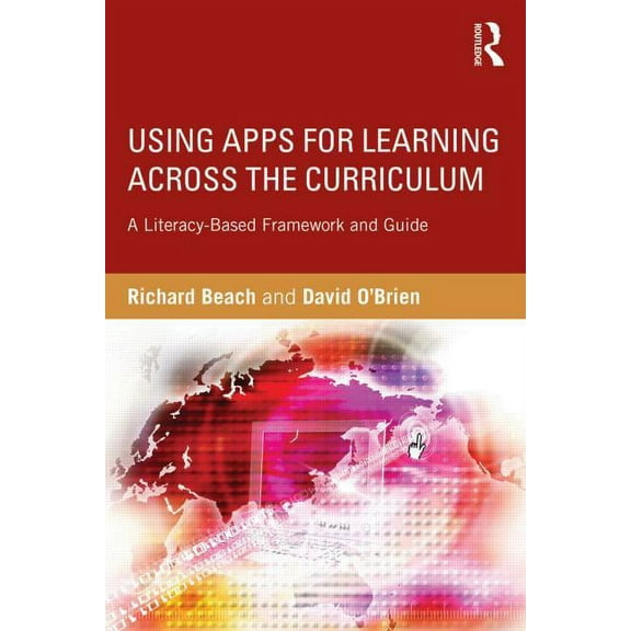Using Apps for Learning Across the Curriculum: A Literacy-Based Framework and Guide, (Paperback)