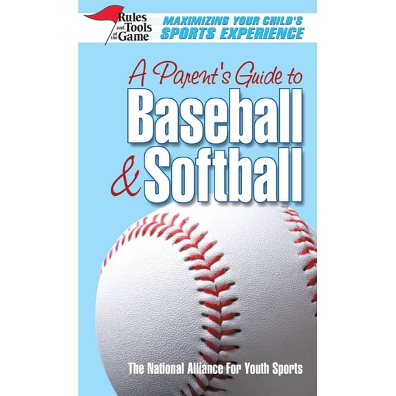Rules & Tools of the Game A Parent's Guide to Baseball & Softball: Maxmizing Your Child's Sports Experience, Book 1, (Paperback)