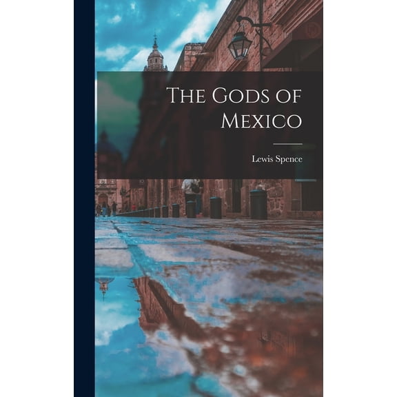 The Gods of Mexico (Hardcover)