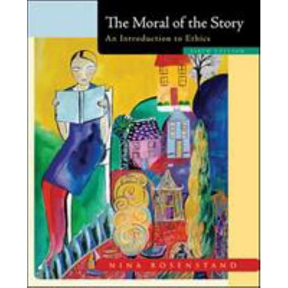 Pre-Owned The Moral of the Story: An Introduction to Ethics (Paperback) 0073386545 9780073386546
