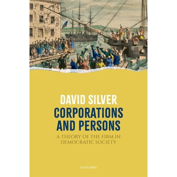 Corporations and Persons: A Theory of the Firm in Democratic Society, (Hardcover)