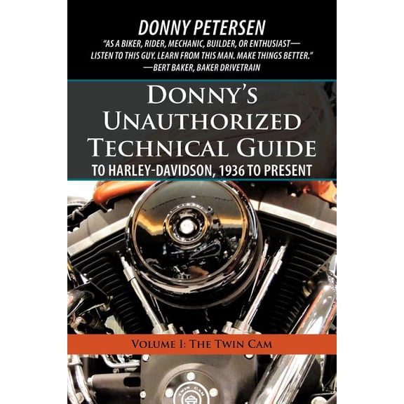 Donny's Unauthorized Technical Guide to Harley-Davidson, 1936 to Present: Volume I: The Twin CAM, (Paperback)
