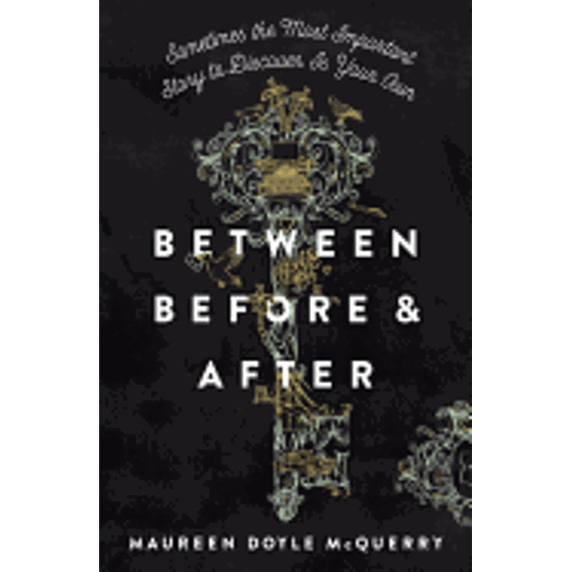 BETWEEN BEFORE AND AFTER BLISS ON TAP PUBLISHING MAUREEN DOYLE MCQUERRY